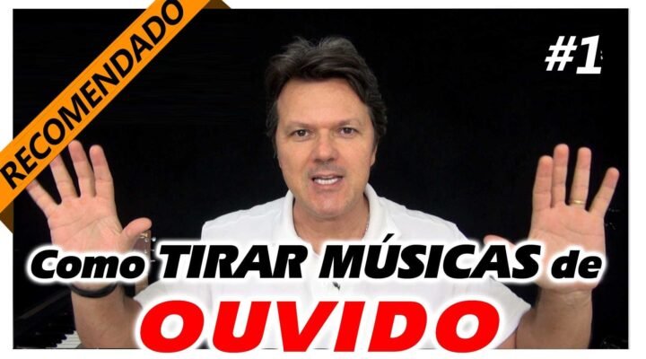 Como Tirar Música de Ouvido sem Segredos  Primeiros Passos